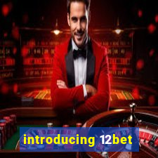 introducing 12bet